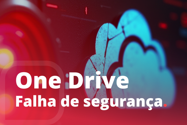 Alerta de falha de segurança no OneDrive, com imagem de nuvem digital rachada e tons vermelhos sugerindo perigo cibernético.
