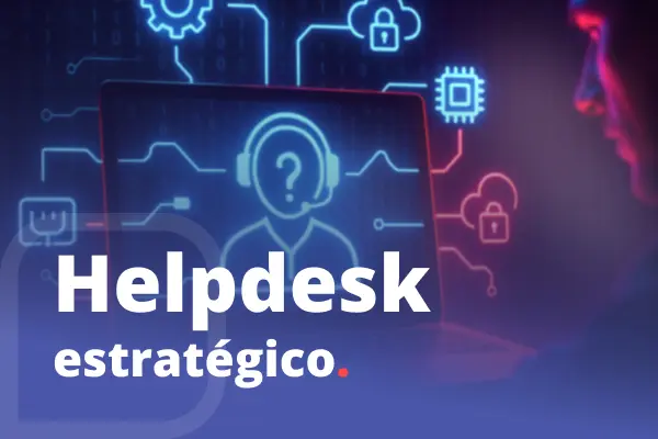 Imagem de um notebook com ícone de suporte técnico na tela e conexões digitais ao fundo. Texto em destaque: 'Helpdesk estratégico'.
